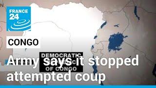 Democratic Republic of Congo army says it stopped attempted coup • FRANCE 24 English