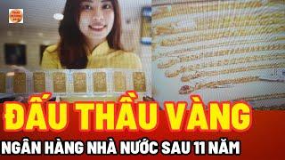 Ngân hàng nhà nước sẽ đấu thầu vàng sau 11 năm .