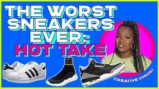 THE WORST SNEAKERS EVER HOT TAKE