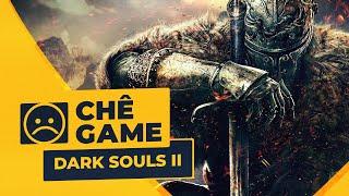 DARK SOULS II  Chê Game