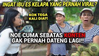 INGAT IBU ES KELAPA YANG PERNAH VIRAL ? NOE KOK TEGA KALI