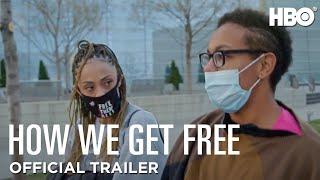 How We Get Free  Official Trailer  HBO