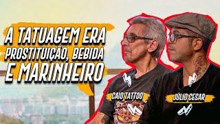 A HISTÓRIA DA TATUAGEM NO BRASIL - CAIO TATTOO E JÚLIO CESAR TDV PODCAST #14