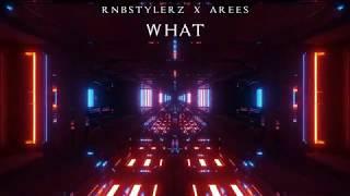 Rnbstylerz & AREES - WHAT Original Mix