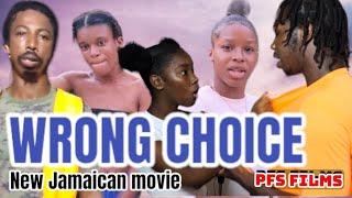 WRONG CHOICE   NEW JAMAICAN MOVIE 2024