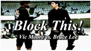 Block This Karate Grandmaster Vic Moore vs. Bruce Lee Revisited