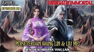 PERSETERUAN WANG LIN & LIU MEISEASON2 EPISODE 89 #renegadeimmortal #xianni