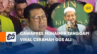 Cawapres Muhaimin Tanggapi Viral Ceramah Gus Ali  JATIM AWAN