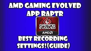 AMD Gaming Evolved Raptr Recording Guide