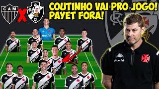 MUDOU TUDO COUTINHO VAI PRO JOGO PAYET FORA VEJA A ESCALAÇÃO DO VASCO CONTRA O ATLETICO MG