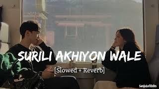 Surili Akhiyon Wale  Slowed + Reverb   Rahat fateh ali khan  lofi song 