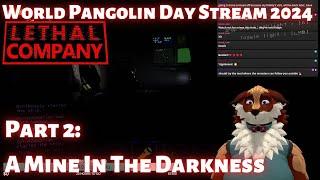 A Mine In the Darkness - Lethal Company Part 2 World Pangolin Day 2024 Furry VTuber