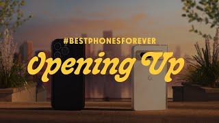 #BestPhonesForever Opening Up