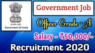 Latest Central Government Job 2020  Officer Grade - A  Salary - Rs.50000-  Permanent Job 