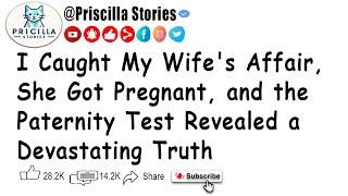 I Caught My Wifes Affair She Got Pregnant and the Paternity Test Revealed a Devastating Truth