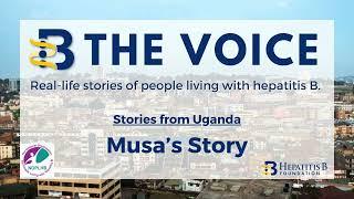 #BtheVoice Musas story of living with hepatitis B in Uganda