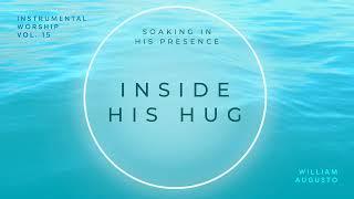 Soaking in His Presence - Inside His Hug  Official Audio