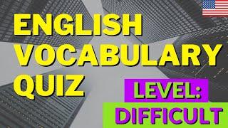 English Vocabulary Quiz Advanced DIFFICULT American English