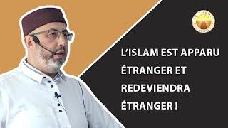 L’Islam est apparu étranger et redeviendra étranger 