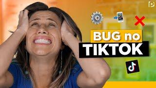 BUG NO TIKTOK COMO RESOLVER?  Paula Tebett