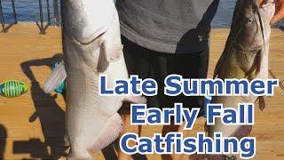Late Summer Early Fall Catfishing - Tips and Tricks