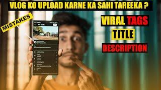 HOW TO UPLOAD YOUR VLOG ON YOUTUBE  VLOG UPLOADING SETTINGS  VIRAL TAGS  IN HINDI