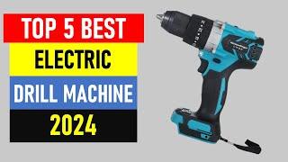 Top 5 Best Electric Drill Machine in 2024  Best Electric Drill 2024