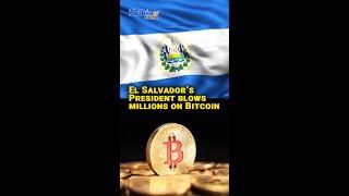 El Salvador’s President blows millions on Bitcoin