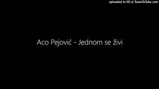 Aco Pejović - Jednom se živi