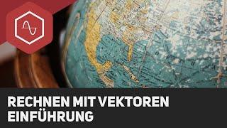 Wie man mit Vektoren rechnet - Einführung