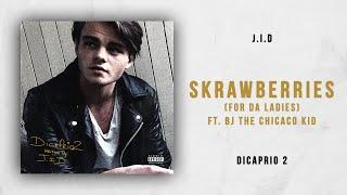 J.I.D - Skrawberries For da Ladies Ft. BJ the Chicago Kid DiCaprio 2