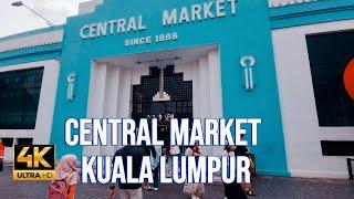 CENTRAL MARKET  WALKING TOUR  4K UHD  KUALA LUMPUR  吉隆坡中央市场