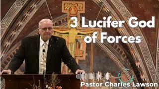 3 Lucifer God of Forces - Pastor Charles Lawson Sermon