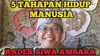 5 TAHAP KEHIDUPAN MANUSIA - Kadek Siwa Ambara