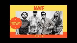 Naif - Karena Kamu cuma satu 1 Hour