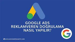 Google ADS Reklamveren Doğrulaması Nasıl Yapılır?