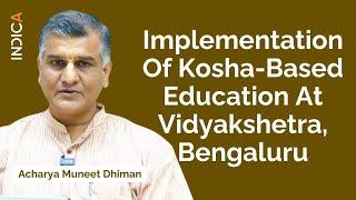 Implementation Of Kosha-Based Education At Vidyakshetra Bengaluru By Acharya Muneet Dhiman