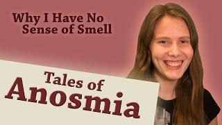 Why I Have No Sense of Smell  TALES OF ANOSMIA