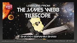 Shaykh Ebrahim Bham - Lessons from the James Webb Telescope