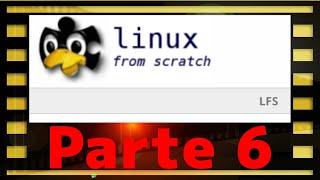 006 - LFS - Linux From Scratch - La Película  Seguimos compilando en el Cap 8 - GCC