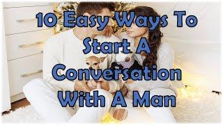 10 Easy Ways To Start A Conversation With A Man