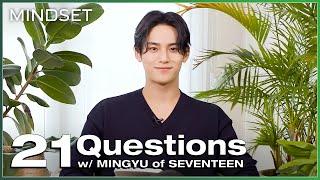 MINGYU of SEVENTEEN Answers 21 Questions  MINGYU x Mindset