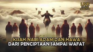 Kisah Nabi Adam Dan Hawa Dari Penciptaan Sampai Wafat  Sejarah Islam  Full Live 24 jam