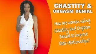 Chastity and Orgasm Denial
