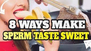 8 Ways To Make Sperm Taste Sweet