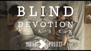 Blind Devotion  Jubilee Project Teaser