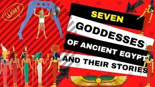 Seven Goddesses Of Ancient Egypt And Their Stories