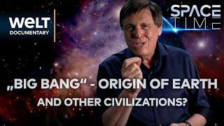 SPACE TIME Big bang - origin of planet earth but also of other civilizations?  WELT Documentary