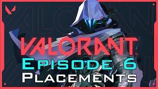 VALORANT - EPISODE 6 PLACEMENTS