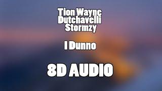 Tion Wayne x Dutchavelli x Stormzy - I Dunno8D Audio